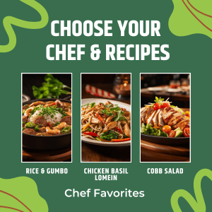 Choose your chef and recipes from a wide selection.